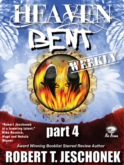 Title details for Heaven Bent, Part 4 by Robert T. Jeschonek - Available